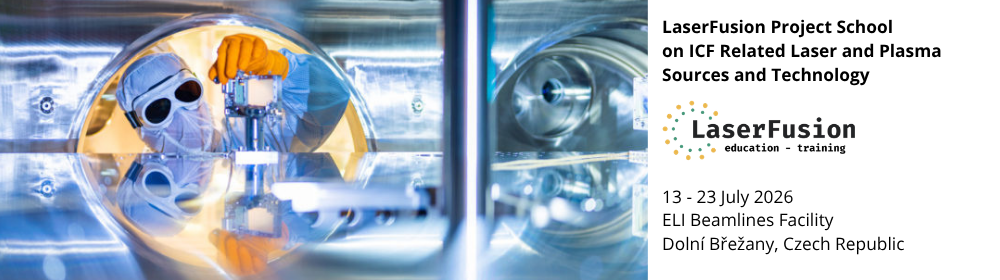 LaserFusion Project School on ICF Related Laser and Plasma Sources and Technology