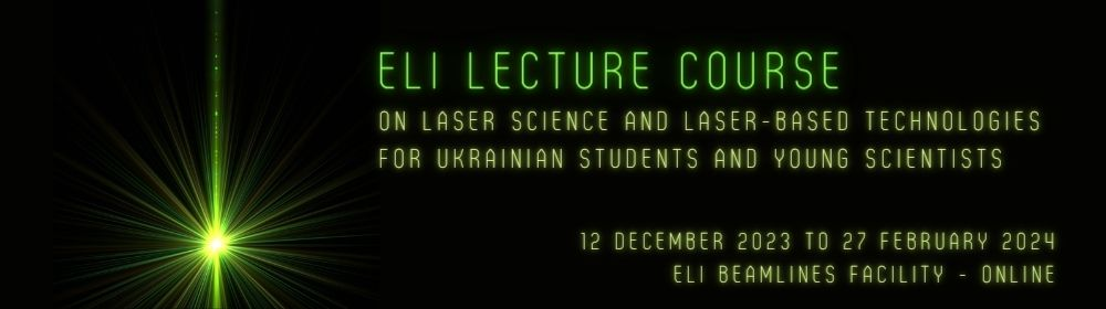 ELI Lecture Course on Laser Science and Laser-based Technologies for Ukrainian Students and Young Scientists